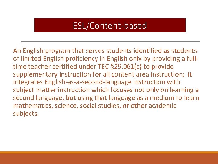ESL/Content-based An English program that serves students identified as students of limited English proficiency