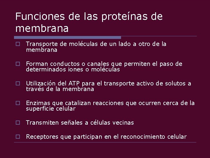 Funciones de las proteínas de membrana o Transporte de moléculas de un lado a