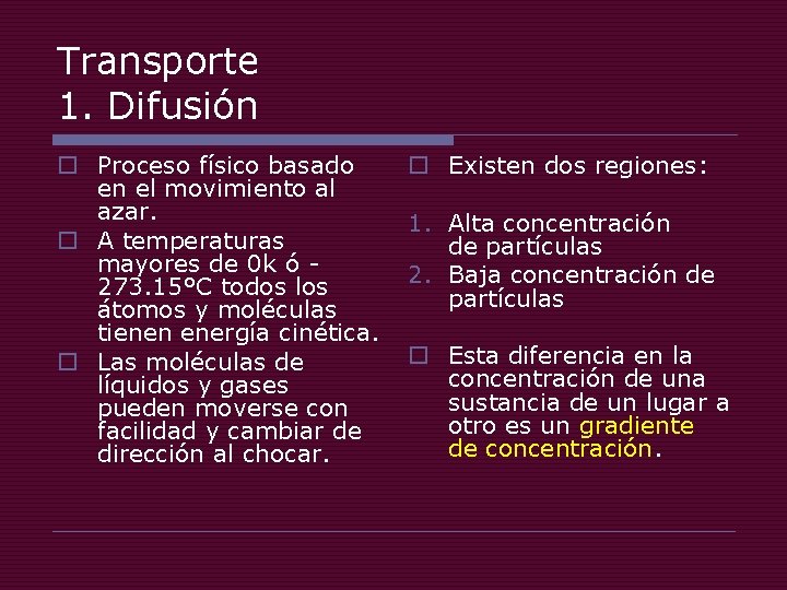 Transporte 1. Difusión o Proceso físico basado en el movimiento al azar. o A