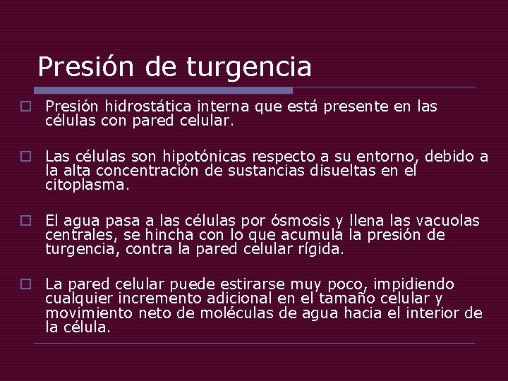 Presión de turgencia o Presión hidrostática interna que está presente en las células con