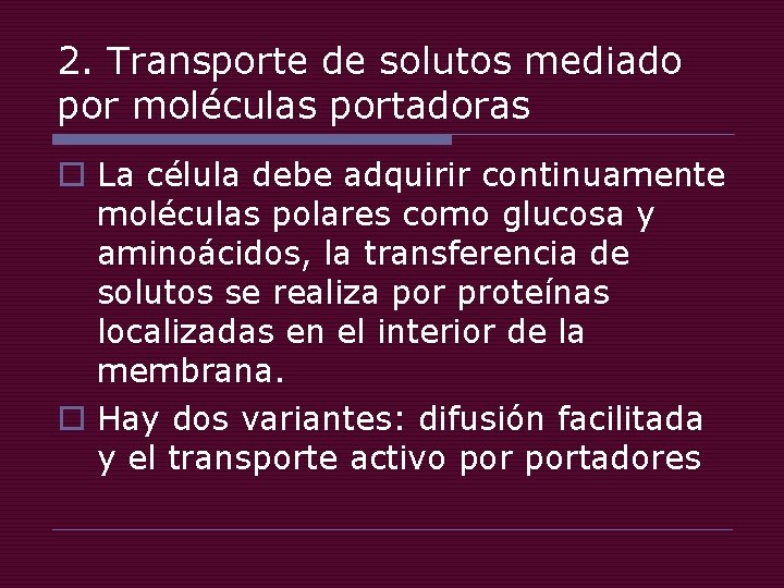 2. Transporte de solutos mediado por moléculas portadoras o La célula debe adquirir continuamente