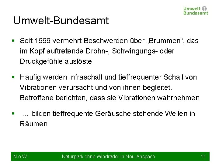 Umwelt-Bundesamt § Seit 1999 vermehrt Beschwerden über „Brummen“, das im Kopf auftretende Dröhn-, Schwingungs-