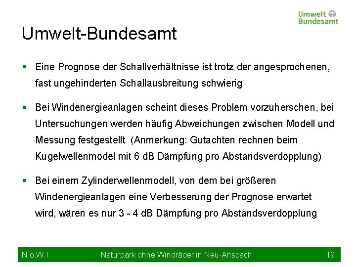 Umwelt-Bundesamt § Eine Prognose der Schallverhältnisse ist trotz der angesprochenen, fast ungehinderten Schallausbreitung schwierig