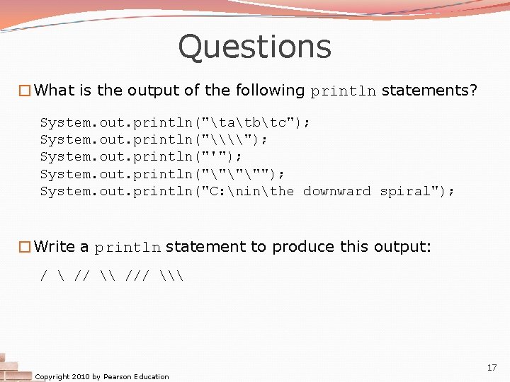 Questions �What is the output of the following println statements? System. out. println("tatbtc"); System.