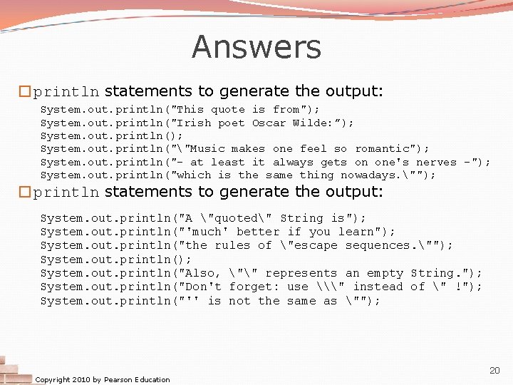 Answers �println statements to generate the output: System. out. println("This quote is from"); System.