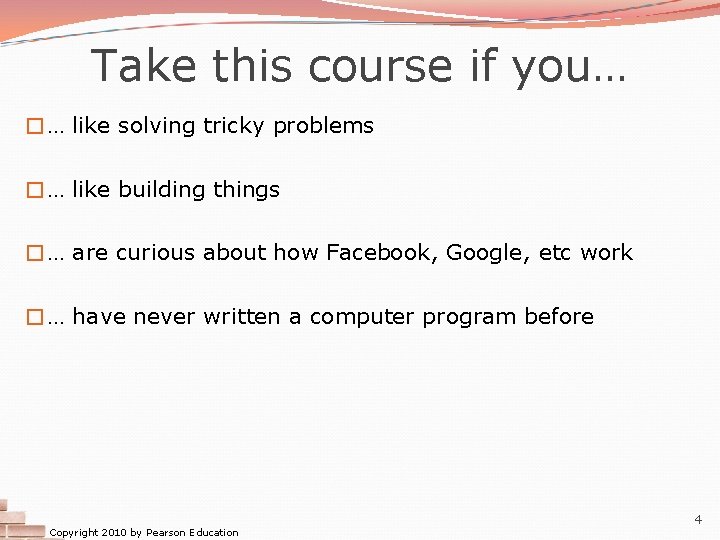 Take this course if you… �… like solving tricky problems �… like building things