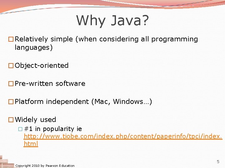 Why Java? �Relatively simple (when considering all programming languages) �Object-oriented �Pre-written software �Platform independent