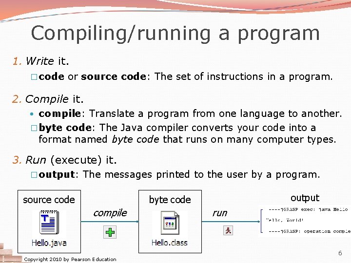 Compiling/running a program 1. Write it. �code or source code: The set of instructions