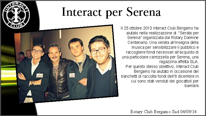 Interact per Serena Il 25 ottobre 2013 Interact Club Bergamo ha aiutato nella realizzazione