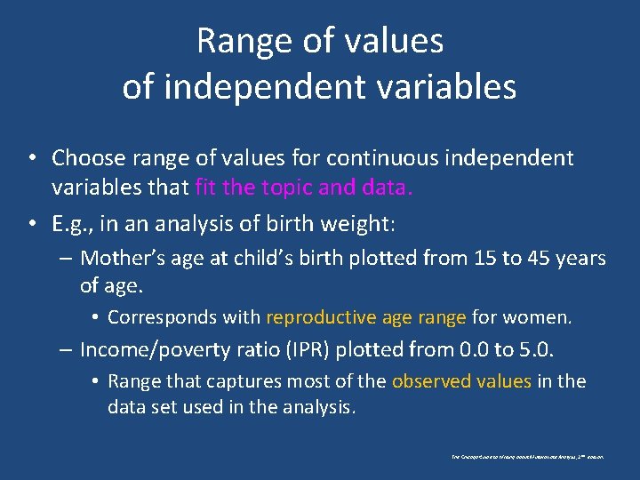Range of values of independent variables • Choose range of values for continuous independent Range of values of independent variables • Choose range of values for continuous independent