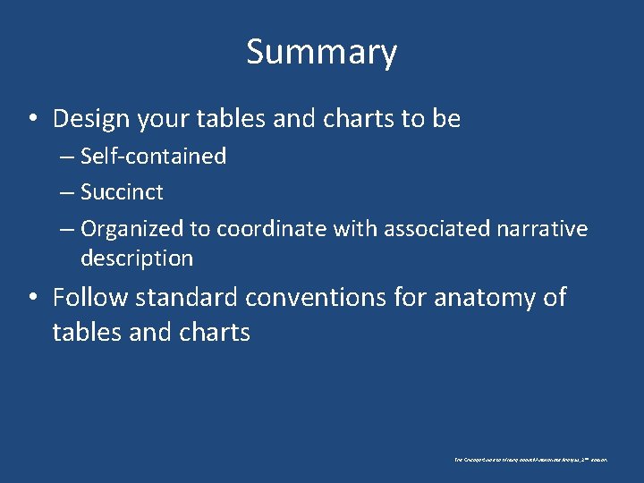Summary • Design your tables and charts to be – Self-contained – Succinct – Summary • Design your tables and charts to be – Self-contained – Succinct –