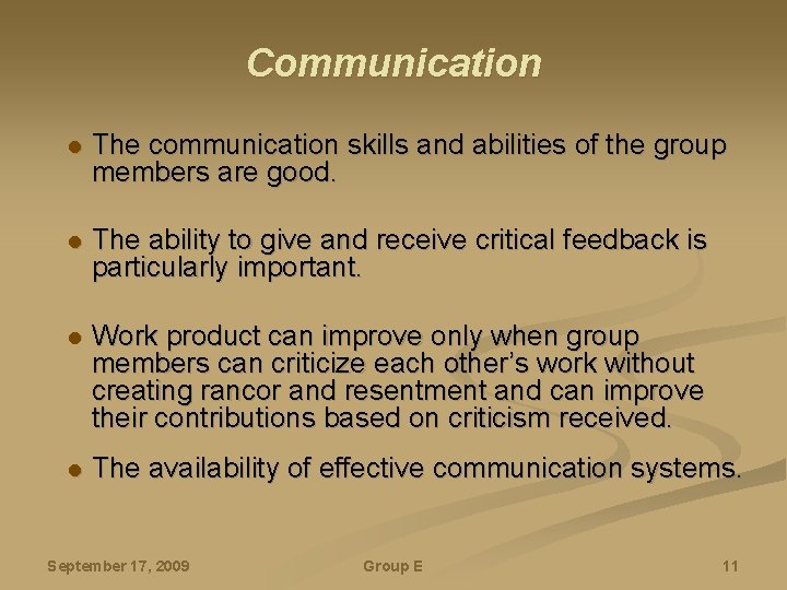 Communication l The communication skills and abilities of the group members are good. l