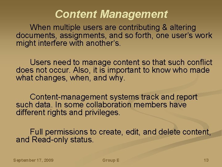 Content Management When multiple users are contributing & altering documents, assignments, and so forth,