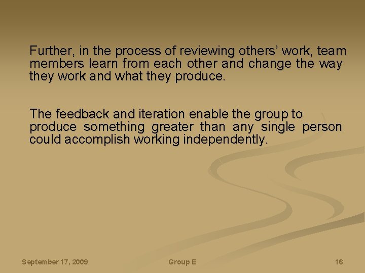  Further, in the process of reviewing others’ work, team members learn from each