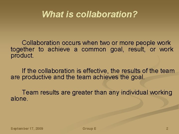 What is collaboration? Collaboration occurs when two or more people work together to achieve