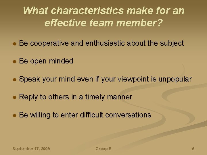 What characteristics make for an effective team member? l Be cooperative and enthusiastic about