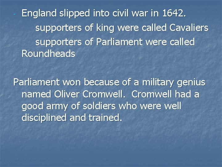 - England slipped into civil war in 1642. supporters of king were called Cavaliers
