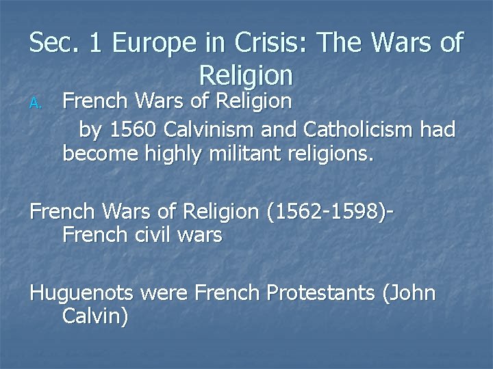 Sec. 1 Europe in Crisis: The Wars of Religion A. French Wars of Religion