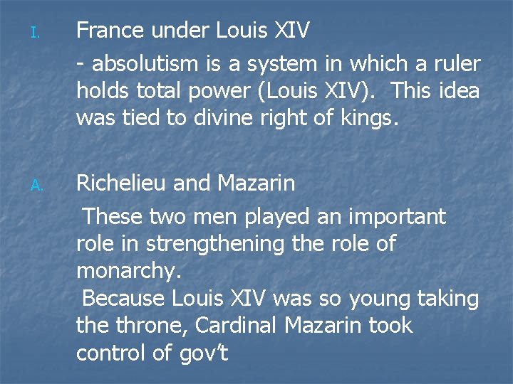 I. A. France under Louis XIV - absolutism is a system in which a