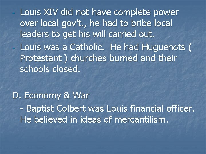 - - Louis XIV did not have complete power over local gov’t. , he