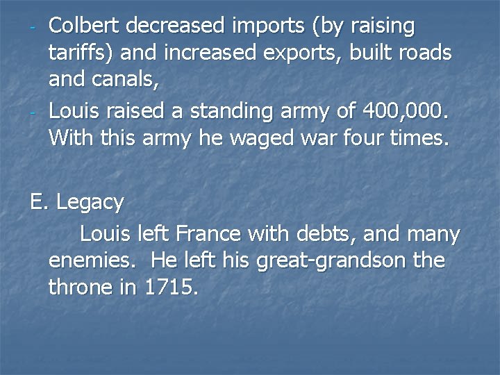 - - Colbert decreased imports (by raising tariffs) and increased exports, built roads and
