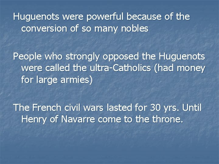 Huguenots were powerful because of the conversion of so many nobles People who strongly