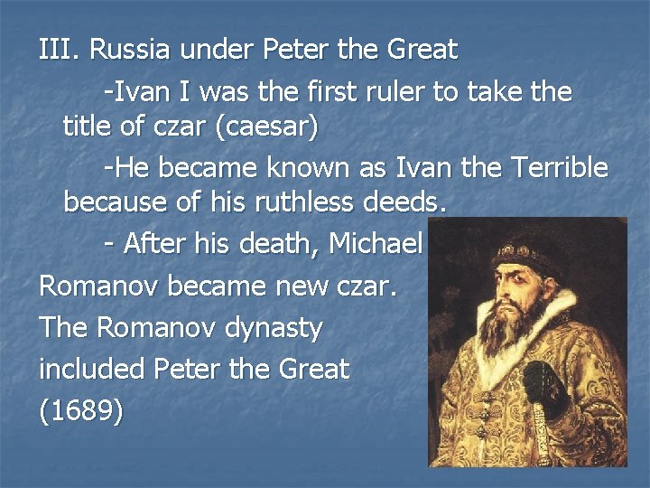 III. Russia under Peter the Great -Ivan I was the first ruler to take