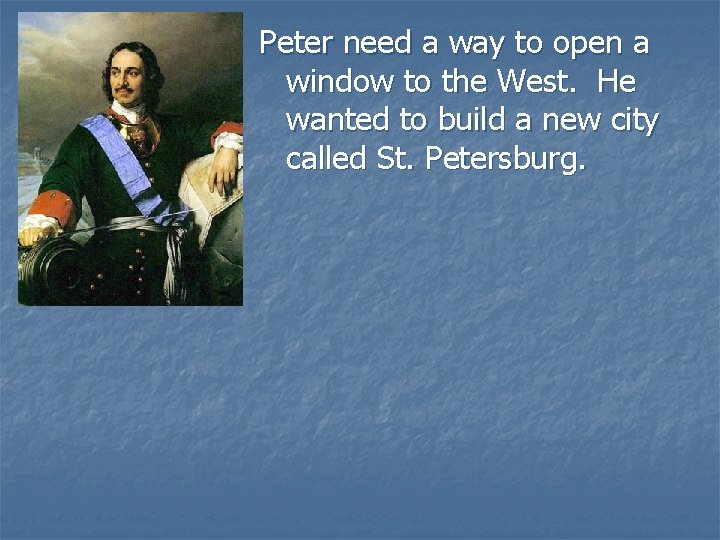 Peter need a way to open a window to the West. He wanted to