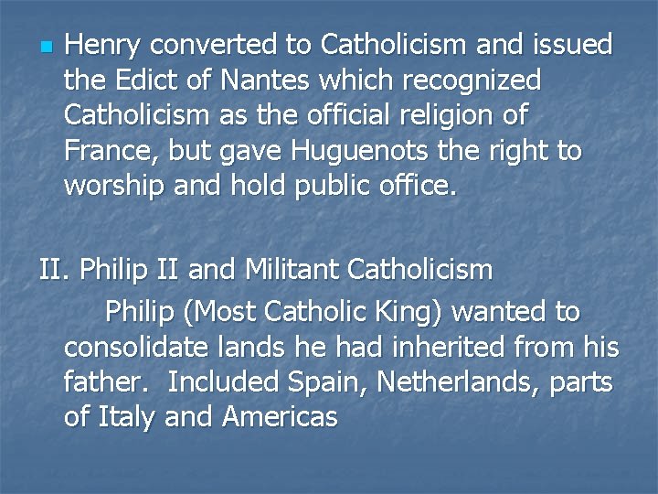 n Henry converted to Catholicism and issued the Edict of Nantes which recognized Catholicism