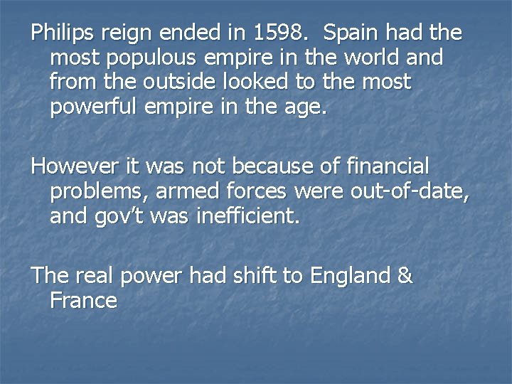 Philips reign ended in 1598. Spain had the most populous empire in the world