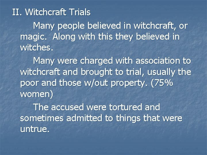 II. Witchcraft Trials Many people believed in witchcraft, or magic. Along with this they