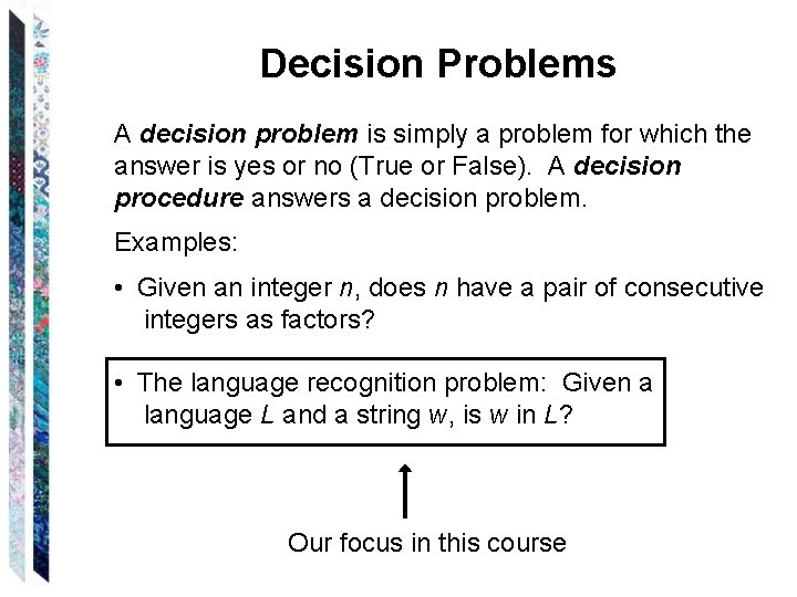 Decision Problems A decision problem is simply a problem for which the answer is