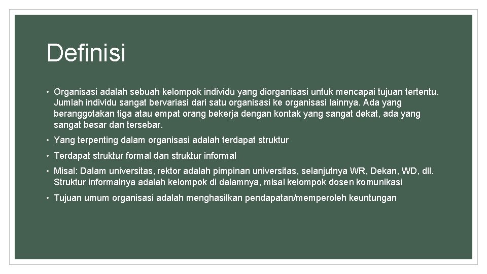 Definisi • Organisasi adalah sebuah kelompok individu yang diorganisasi untuk mencapai tujuan tertentu. Jumlah