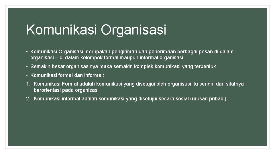 Komunikasi Organisasi • Komunikasi Organisasi merupakan pengiriman dan penerimaan berbagai pesan di dalam organisasi