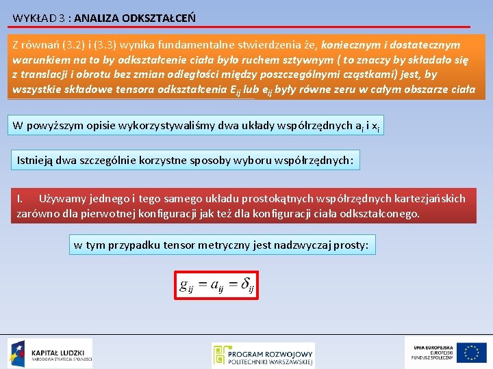 WYKŁAD 3 : ANALIZA ODKSZTAŁCEŃ Z równań (3. 2) i (3. 3) wynika fundamentalne