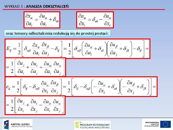 WYKŁAD 3 : ANALIZA ODKSZTAŁCEŃ oraz tensory odkształcenia redukują się do prostej postaci: 