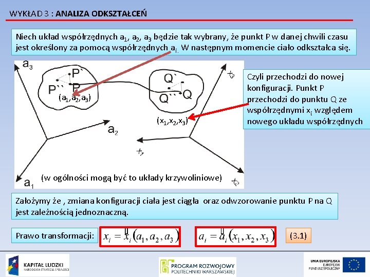 WYKŁAD 3 : ANALIZA ODKSZTAŁCEŃ Niech układ współrzędnych a 1, a 2, a 3