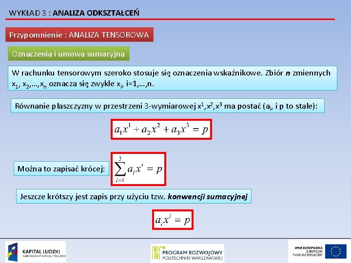 WYKŁAD 3 : ANALIZA ODKSZTAŁCEŃ Przypomnienie : ANALIZA TENSOROWA Oznaczenia i umowa sumacyjna W