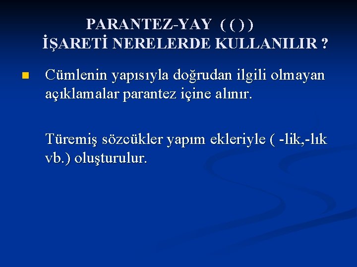 PARANTEZ-YAY ( ( ) ) İŞARETİ NERELERDE KULLANILIR ? Cümlenin yapısıyla doğrudan ilgili olmayan