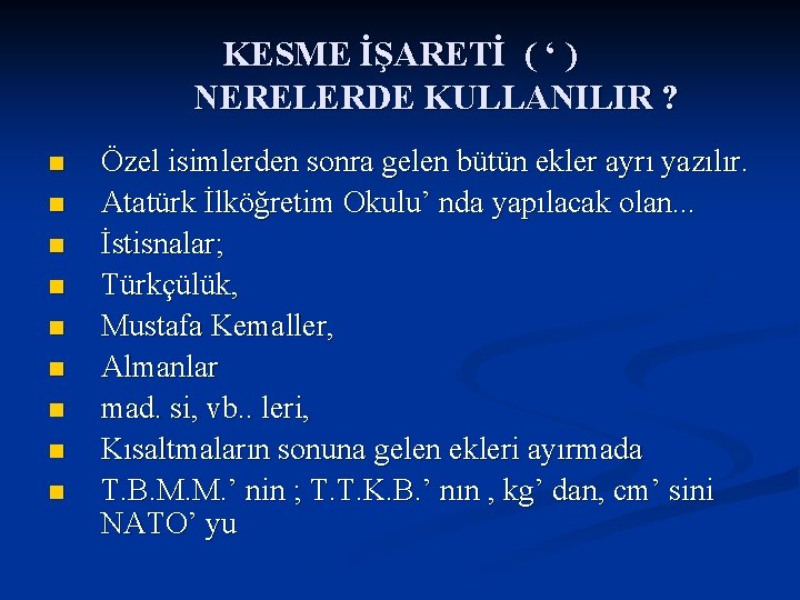 KESME İŞARETİ ( ‘ ) NERELERDE KULLANILIR ? n n n n n Özel