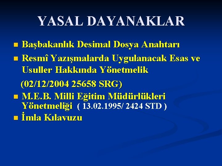 YASAL DAYANAKLAR Başbakanlık Desimal Dosya Anahtarı n Resmî Yazışmalarda Uygulanacak Esas ve Usuller Hakkında