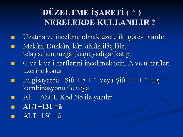 DÜZELTME İŞARETİ ( ^ ) NERELERDE KULLANILIR ? n n n n Uzatma ve