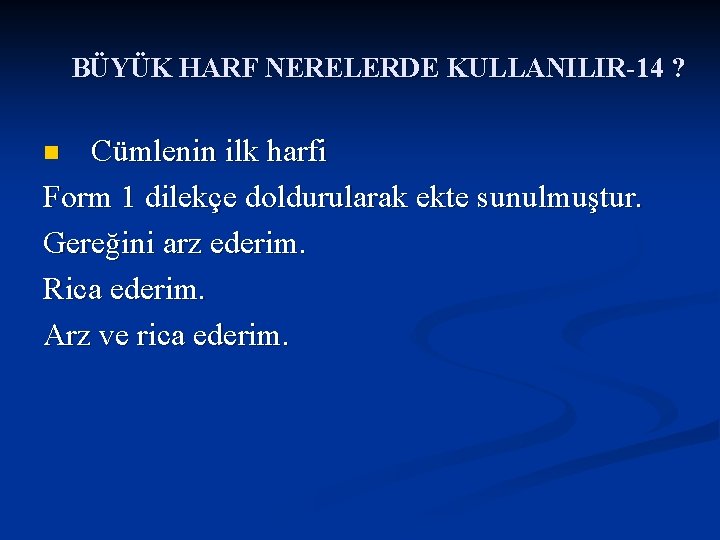 BÜYÜK HARF NERELERDE KULLANILIR-14 ? Cümlenin ilk harfi Form 1 dilekçe doldurularak ekte sunulmuştur.