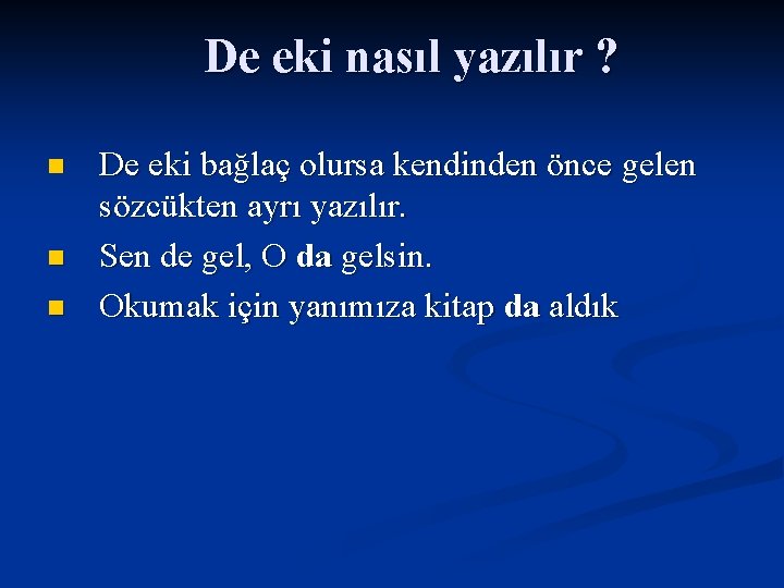 De eki nasıl yazılır ? n n n De eki bağlaç olursa kendinden önce