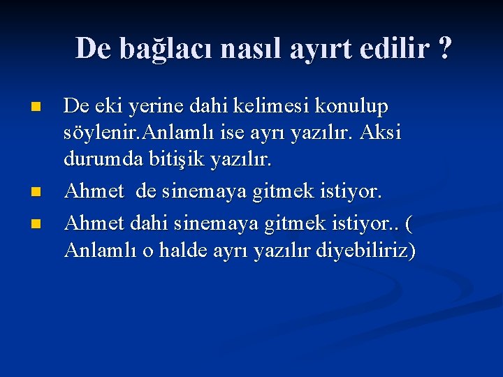 De bağlacı nasıl ayırt edilir ? n n n De eki yerine dahi kelimesi