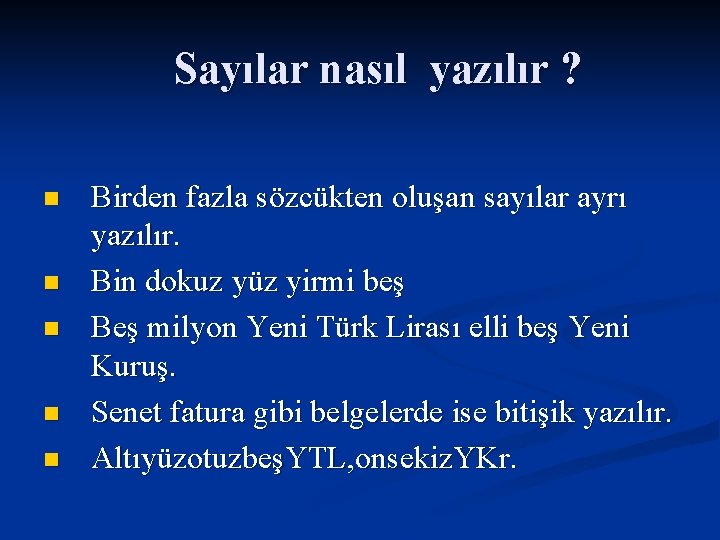 Sayılar nasıl yazılır ? n n n Birden fazla sözcükten oluşan sayılar ayrı yazılır.