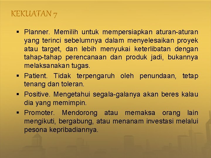 KEKUATAN 7 § Planner. Memilih untuk mempersiapkan aturan-aturan yang terinci sebelumnya dalam menyelesaikan proyek