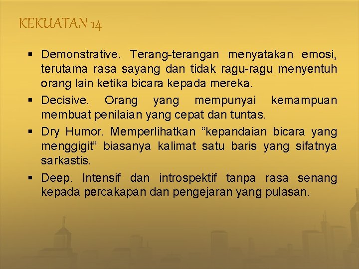 KEKUATAN 14 § Demonstrative. Terang-terangan menyatakan emosi, terutama rasa sayang dan tidak ragu-ragu menyentuh