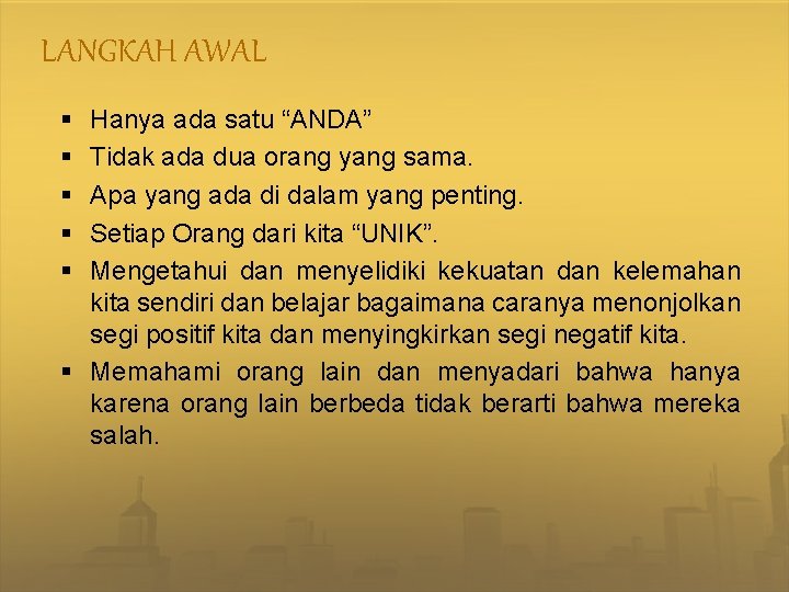 LANGKAH AWAL § § § Hanya ada satu “ANDA” Tidak ada dua orang yang