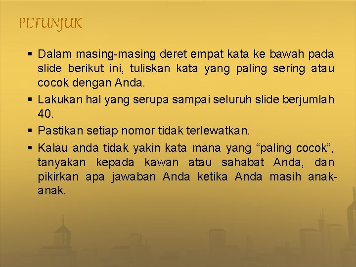 PETUNJUK § Dalam masing-masing deret empat kata ke bawah pada slide berikut ini, tuliskan